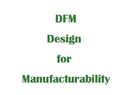 DFM（Design for Manufacturability）